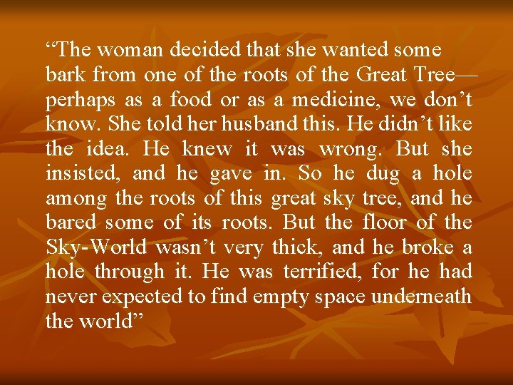 “The woman decided that she wanted some bark from one of the roots of