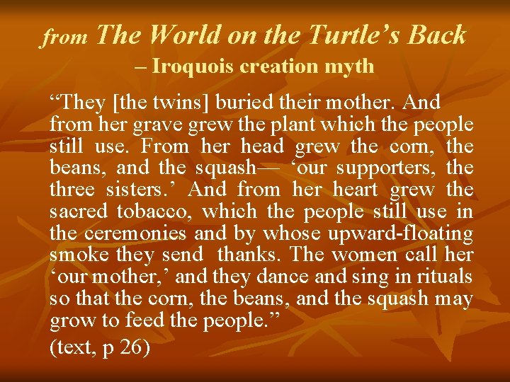 from The World on the Turtle’s Back – Iroquois creation myth “They [the twins]