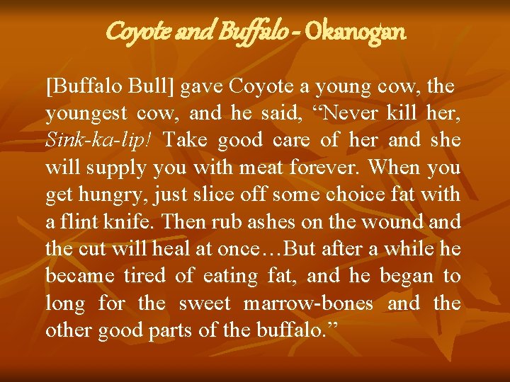 Coyote and Buffalo - Okanogan [Buffalo Bull] gave Coyote a young cow, the youngest