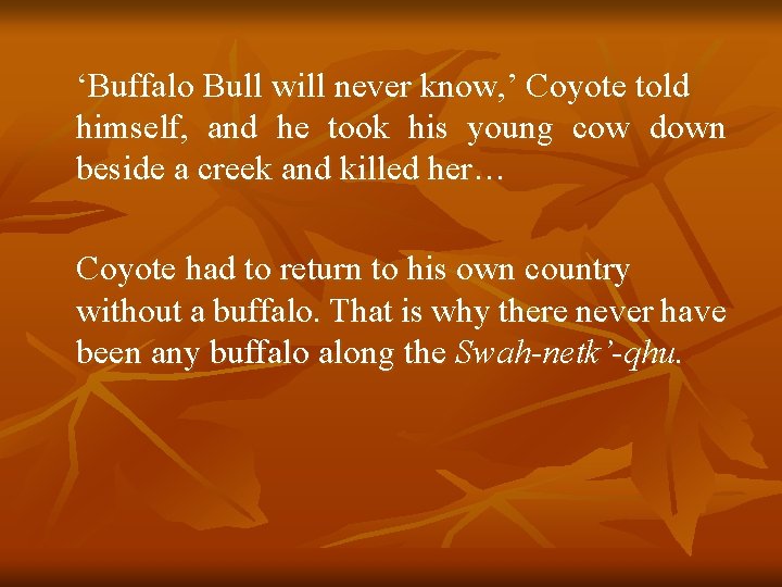 ‘Buffalo Bull will never know, ’ Coyote told himself, and he took his young