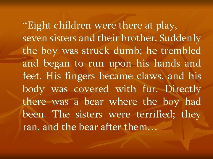 “Eight children were there at play, seven sisters and their brother. Suddenly the boy