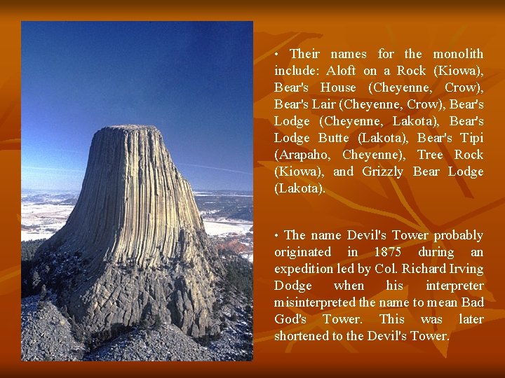  • Their names for the monolith include: Aloft on a Rock (Kiowa), Bear's