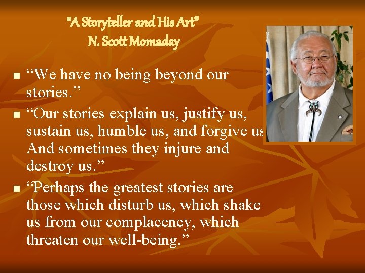 “A Storyteller and His Art” N. Scott Momaday n n n “We have no