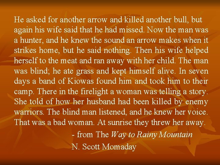 He asked for another arrow and killed another bull, but again his wife said