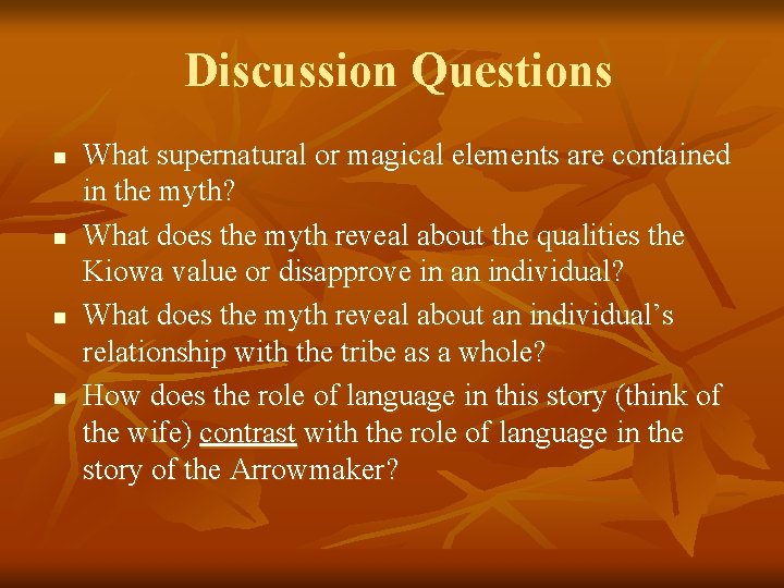 Discussion Questions n n What supernatural or magical elements are contained in the myth?