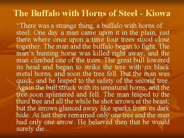 The Buffalo with Horns of Steel - Kiowa “There was a strange thing, a