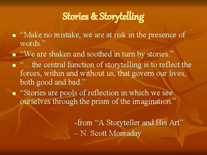 Stories & Storytelling n n “Make no mistake, we are at risk in the
