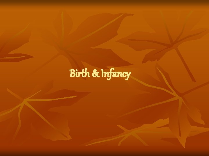 Birth & Infancy 