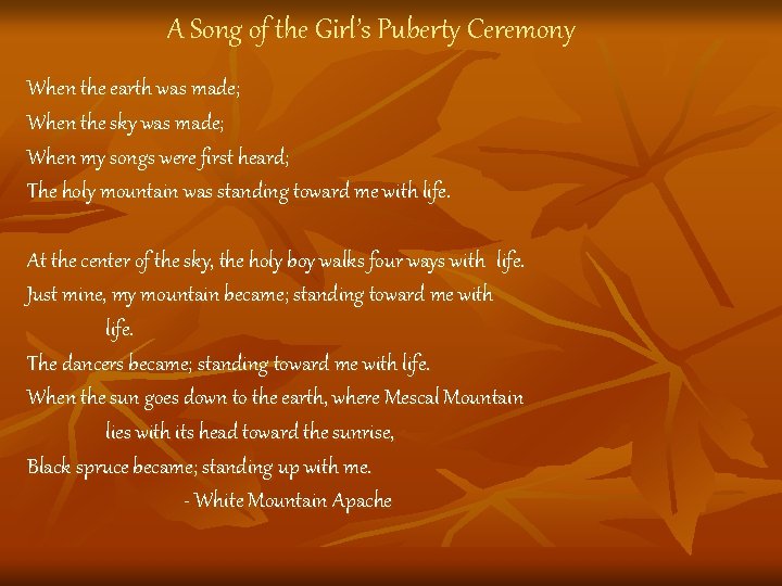 A Song of the Girl’s Puberty Ceremony When the earth was made; When the