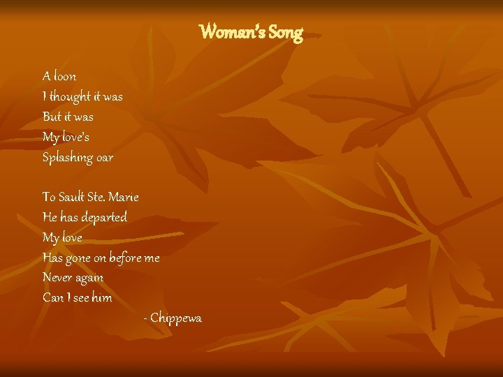 Woman’s Song A loon I thought it was But it was My love’s Splashing