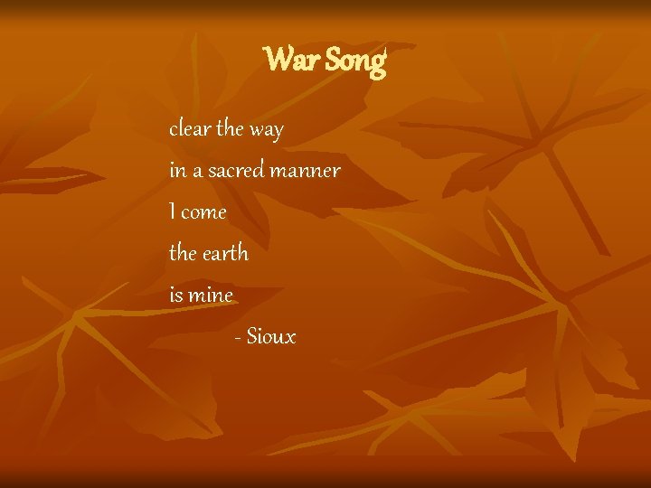 War Song clear the way in a sacred manner I come the earth is