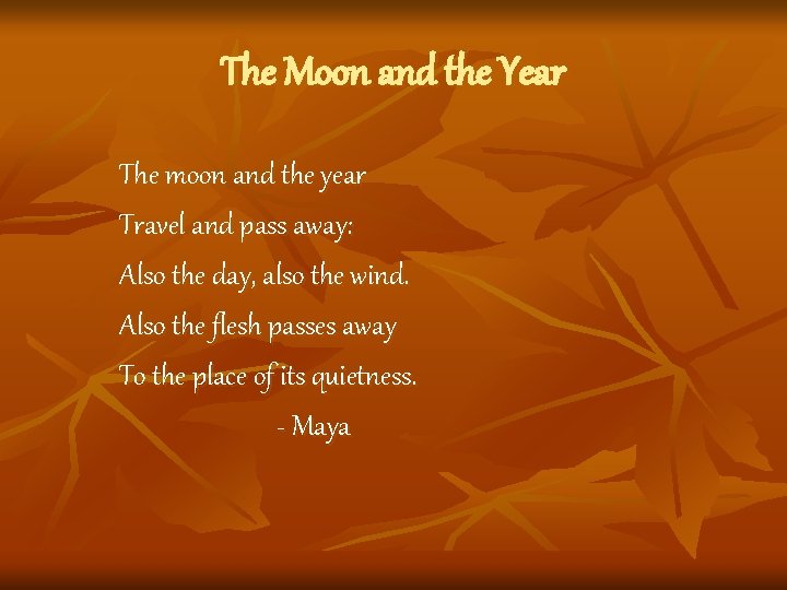 The Moon and the Year The moon and the year Travel and pass away: