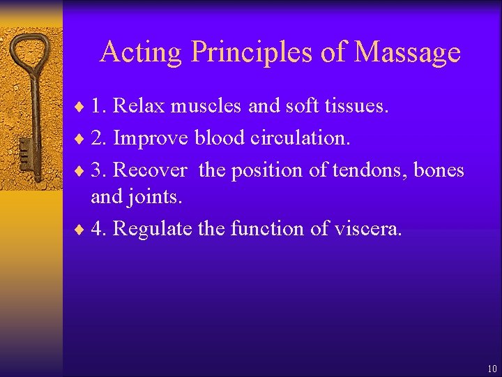 Acting Principles of Massage ¨ 1. Relax muscles and soft tissues. ¨ 2. Improve