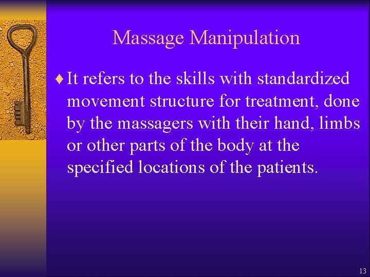 Massage Manipulation ¨ It refers to the skills with standardized movement structure for treatment,