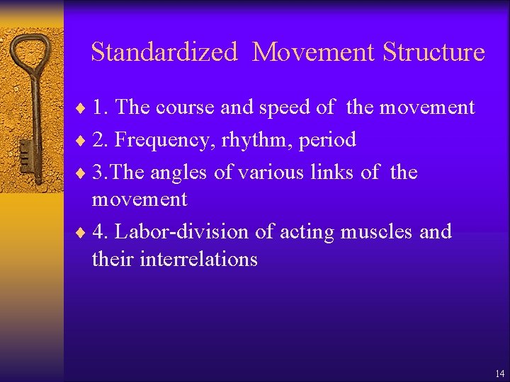 Standardized Movement Structure ¨ 1. The course and speed of the movement ¨ 2.