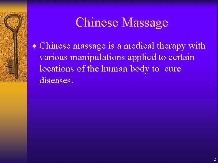 Chinese Massage ¨ Chinese massage is a medical therapy with various manipulations applied to