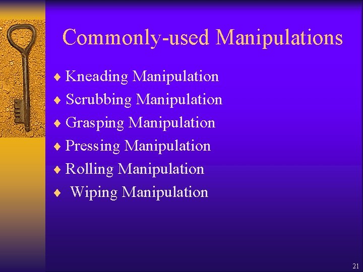 Commonly-used Manipulations ¨ Kneading Manipulation ¨ Scrubbing Manipulation ¨ Grasping Manipulation ¨ Pressing Manipulation