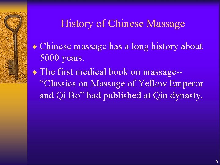 History of Chinese Massage ¨ Chinese massage has a long history about 5000 years.
