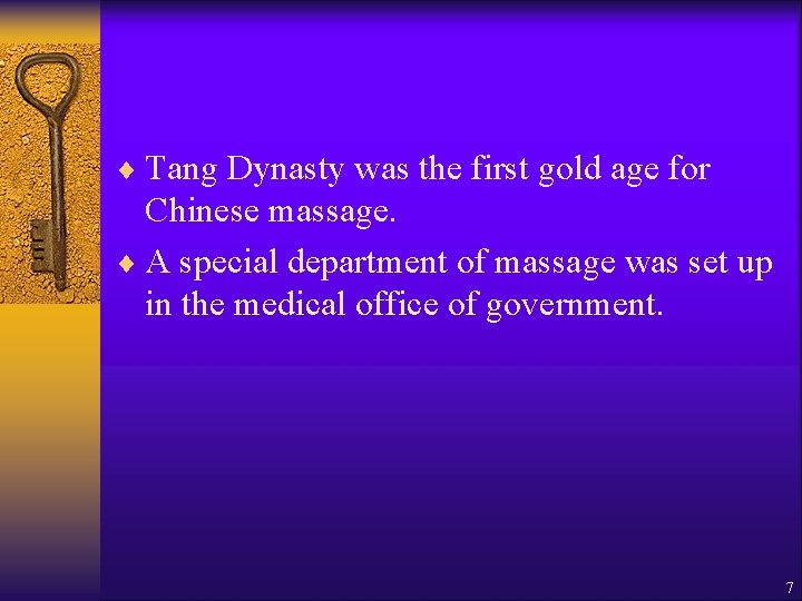 ¨ Tang Dynasty was the first gold age for Chinese massage. ¨ A special