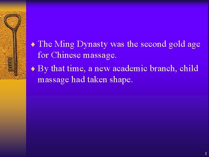 ¨ The Ming Dynasty was the second gold age for Chinese massage. ¨ By