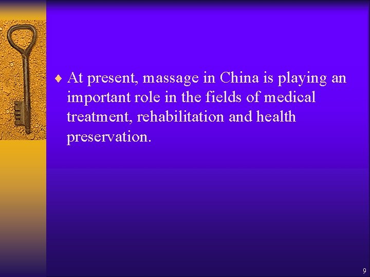 ¨ At present, massage in China is playing an important role in the fields