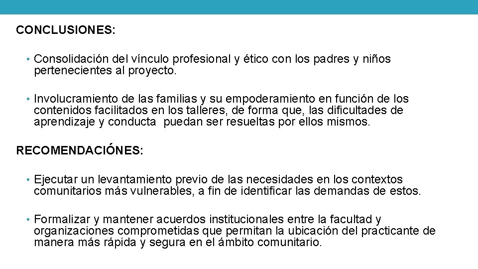 CONCLUSIONES: • Consolidación del vínculo profesional y ético con los padres y niños pertenecientes