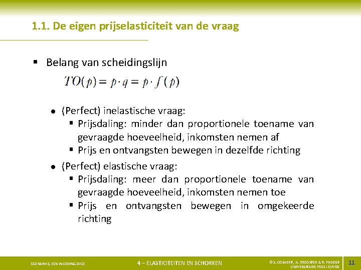 1. 1. De eigen prijselasticiteit van de vraag § Belang van scheidingslijn l l