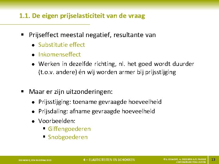 1. 1. De eigen prijselasticiteit van de vraag § Prijseffect meestal negatief, resultante van