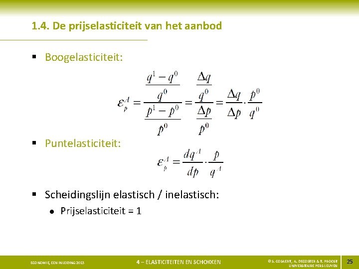 1. 4. De prijselasticiteit van het aanbod § Boogelasticiteit: § Puntelasticiteit: § Scheidingslijn elastisch