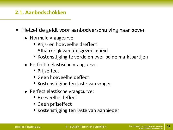 2. 1. Aanbodschokken § Hetzelfde geldt voor aanbodverschuiving naar boven l l l Normale