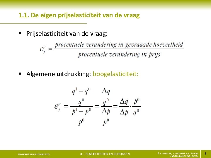 1. 1. De eigen prijselasticiteit van de vraag § Prijselasticiteit van de vraag: §