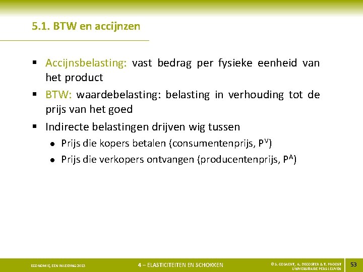 5. 1. BTW en accijnzen § Accijnsbelasting: vast bedrag per fysieke eenheid van het