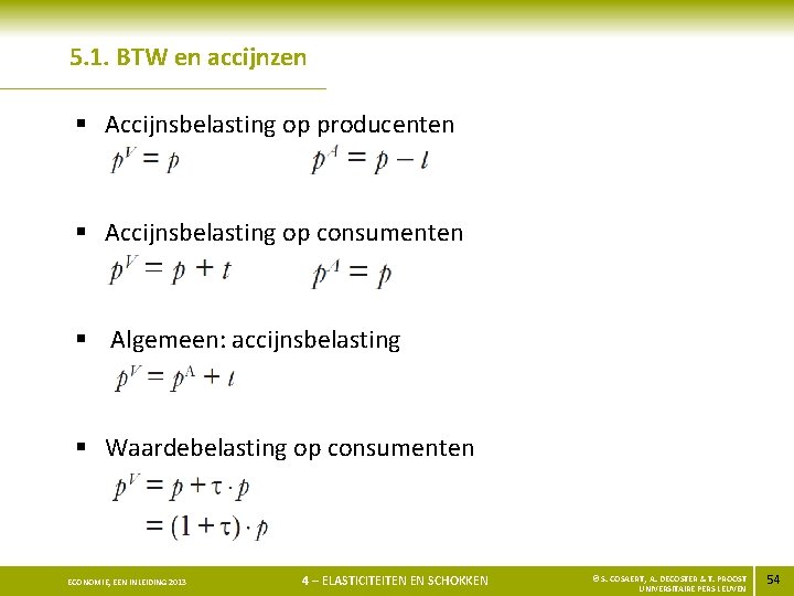 5. 1. BTW en accijnzen § Accijnsbelasting op producenten § Accijnsbelasting op consumenten §