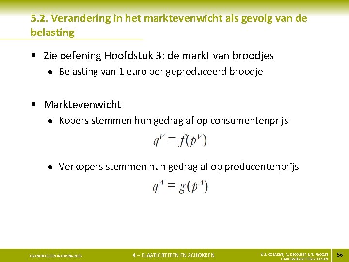 5. 2. Verandering in het marktevenwicht als gevolg van de belasting § Zie oefening