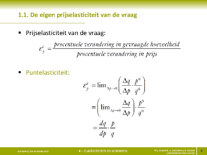 1. 1. De eigen prijselasticiteit van de vraag § Prijselasticiteit van de vraag: §