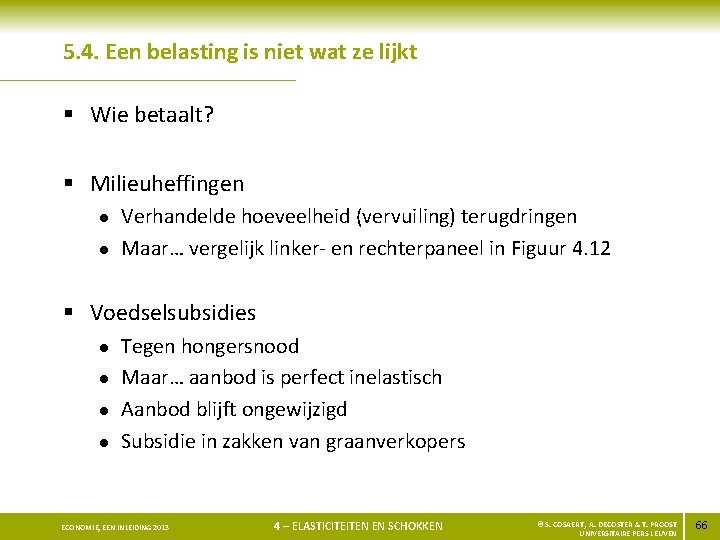 5. 4. Een belasting is niet wat ze lijkt § Wie betaalt? § Milieuheffingen