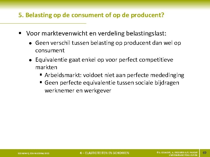5. Belasting op de consument of op de producent? § Voor marktevenwicht en verdeling