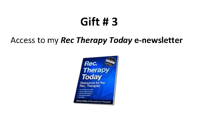Gift # 3 Access to my Rec Therapy Today e-newsletter 