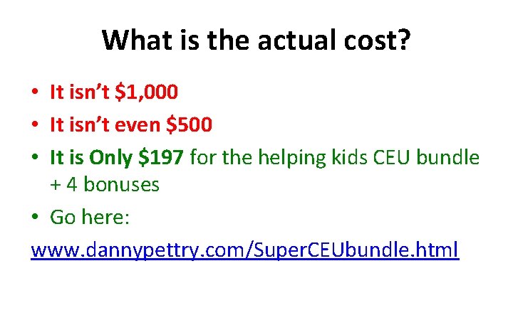 What is the actual cost? • It isn’t $1, 000 • It isn’t even