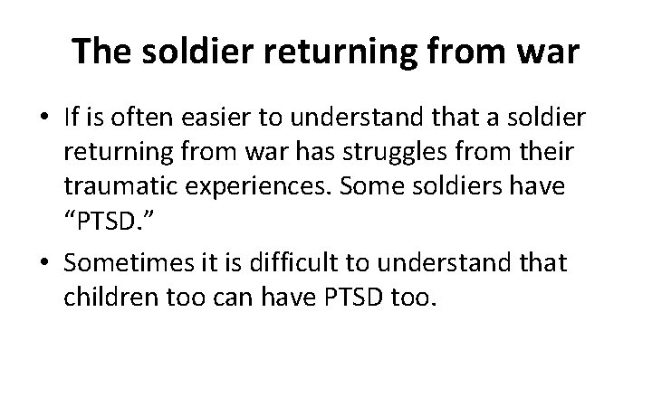 The soldier returning from war • If is often easier to understand that a