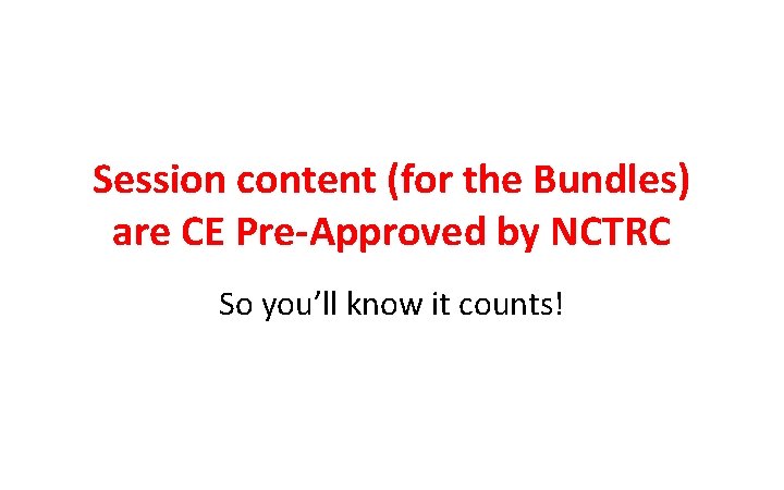 Session content (for the Bundles) are CE Pre-Approved by NCTRC So you’ll know it