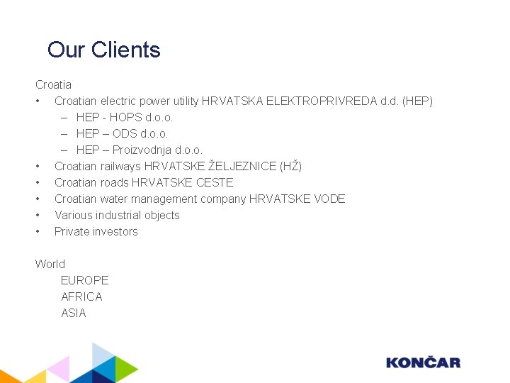 Our Clients Croatia • Croatian electric power utility HRVATSKA ELEKTROPRIVREDA d. d. (HEP) –