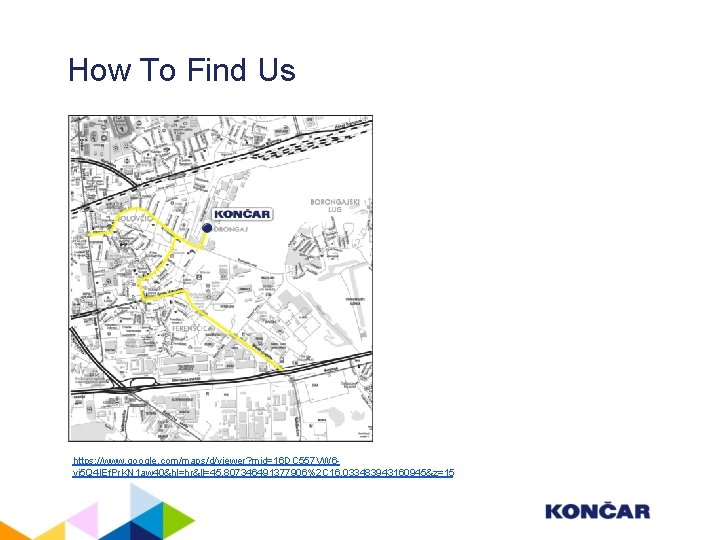 How To Find Us https: //www. google. com/maps/d/viewer? mid=16 DC 557 VW 6 yi