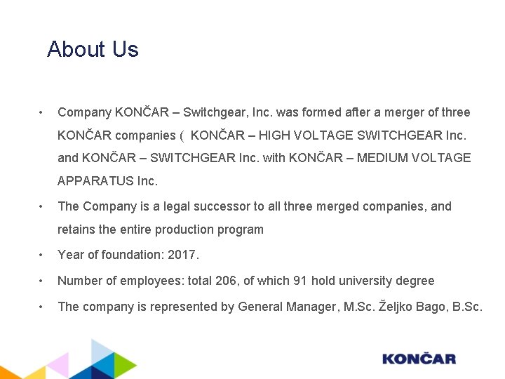 About Us • Company KONČAR – Switchgear, Inc. was formed after a merger of