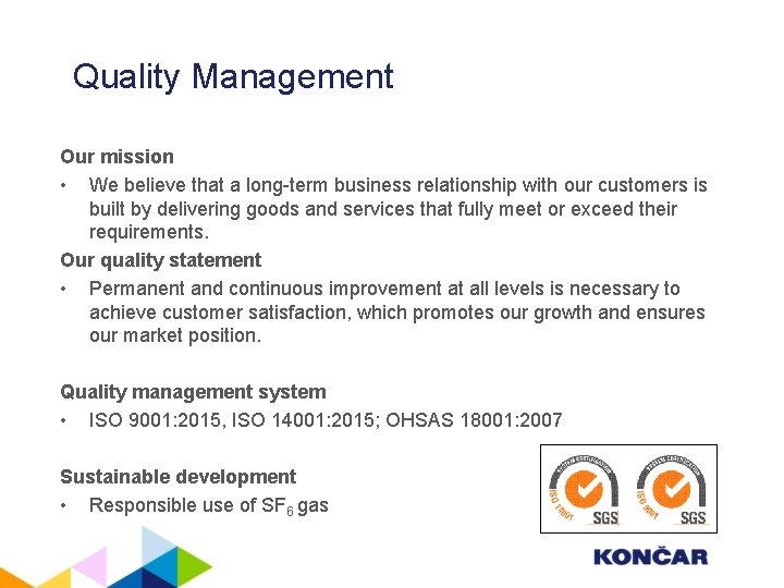 Quality Management Our mission • We believe that a long-term business relationship with our
