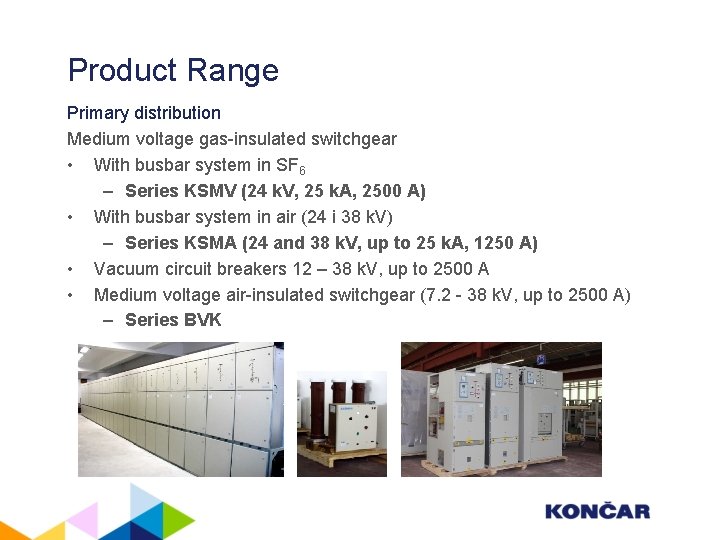 Product Range Primary distribution Medium voltage gas-insulated switchgear • With busbar system in SF