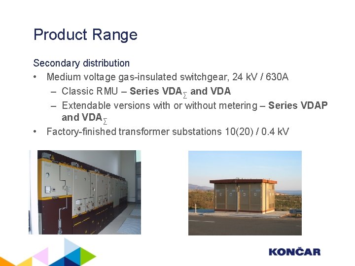 Product Range Secondary distribution • Medium voltage gas-insulated switchgear, 24 k. V / 630