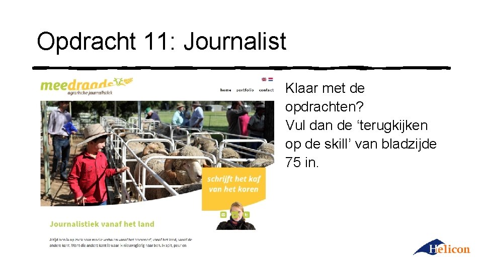 Opdracht 11: Journalist Klaar met de opdrachten? Vul dan de ‘terugkijken op de skill’