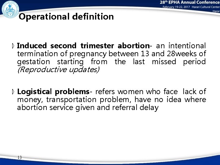 Operational definition ⦊ Induced second trimester abortion- an intentional termination of pregnancy between 13