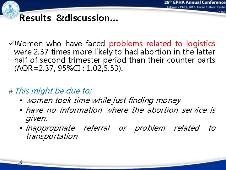 Results &discussion… üWomen who have faced problems related to logistics were 2. 37 times